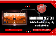 Lắp đặt màn hình Zestech - Đồ chơi xe hơi đẳng cấp dành cho bạn