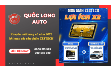 Tưng bừng khuyến mãi - Quốc Long Auto: Cơn lốc quà tặng hot nhất chi có tại Zestech